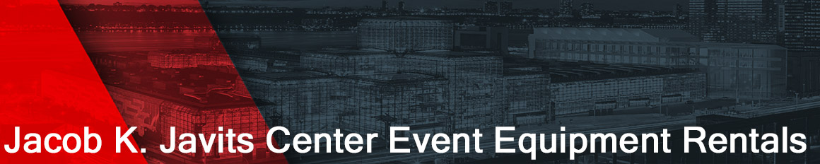 JACOB JAVITS CONVENTION CENTER Event Equipment Rentals