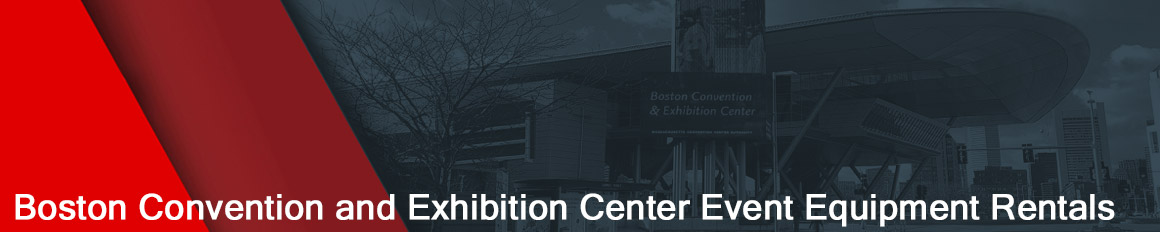 Boston Convention and Exhibition Center Event Equipment Rentals