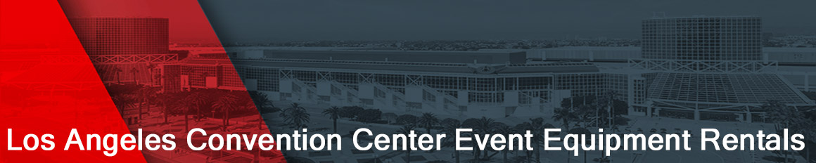 LA Convention Center Event Equipment Rentals