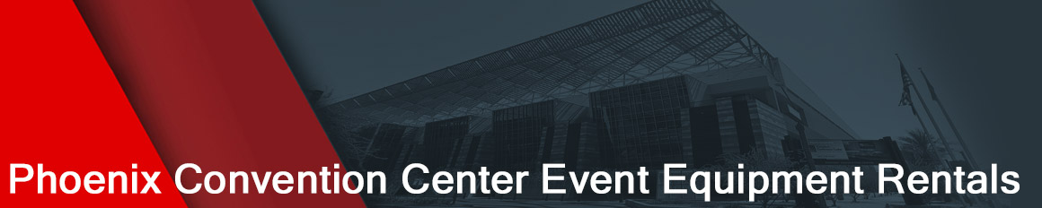 Phoenix Convention Center Event Equipment Rentals