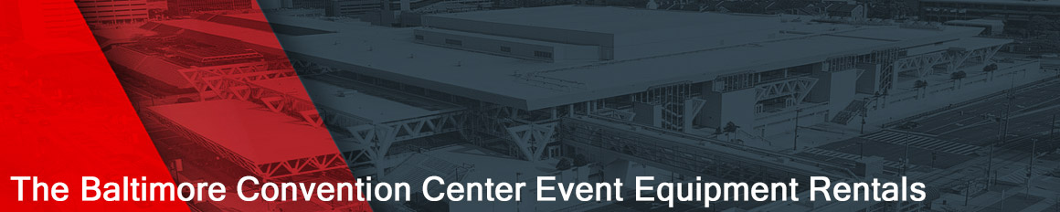 The Baltimore Convention Center Event Equipment Rentals